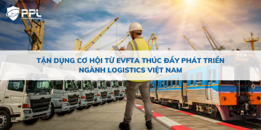Tận dụng cơ hội từ EVFTA thúc đẩy phát triển ngành logistics Việt Nam